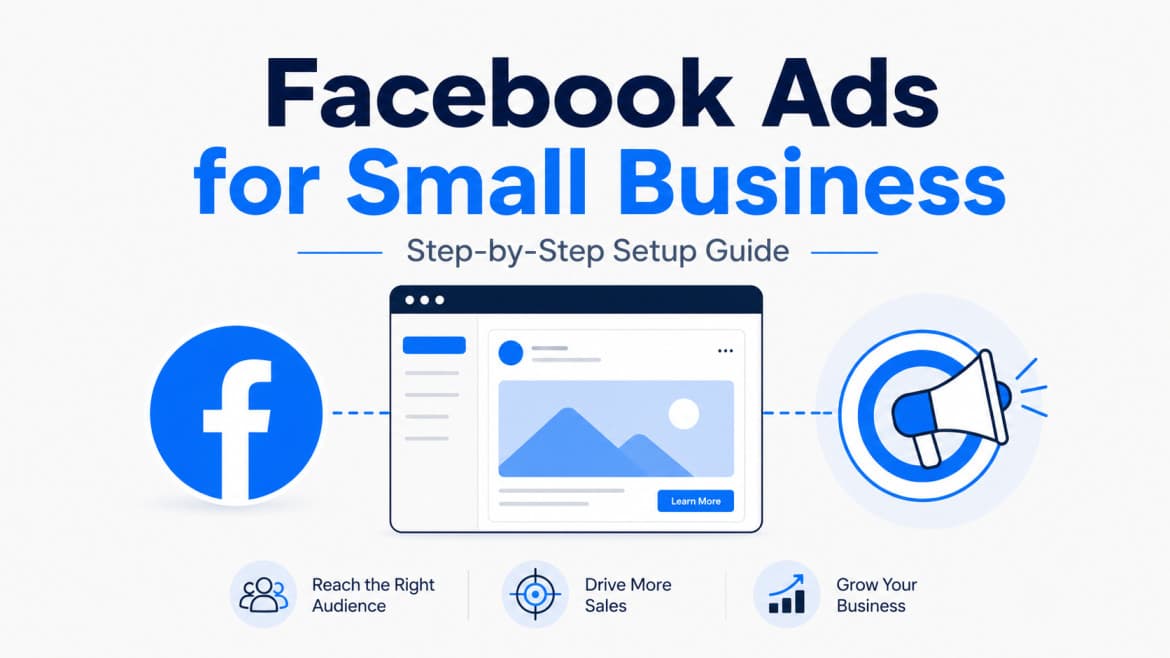 Facebook Ads for Small Business: Step-by-Step Setup Guide